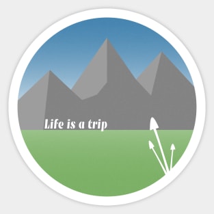 Life is a trip mushroom Sticker